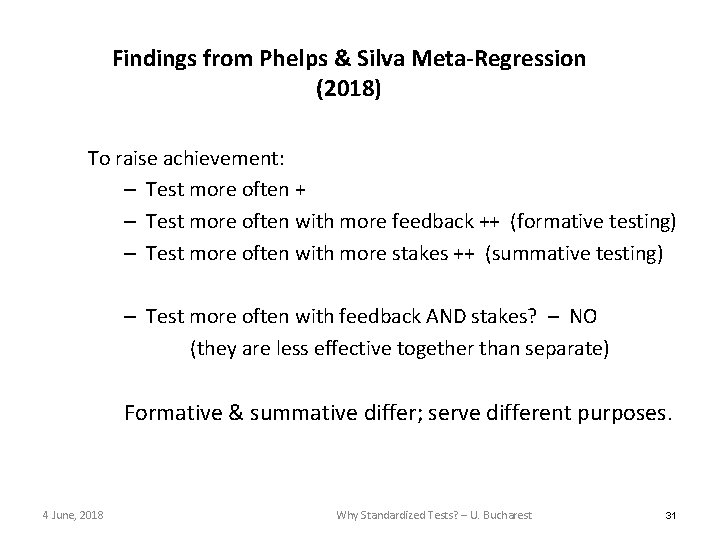 Findings from Phelps & Silva Meta-Regression (2018) To raise achievement: – Test more often