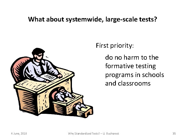 What about systemwide, large-scale tests? First priority: do no harm to the formative testing