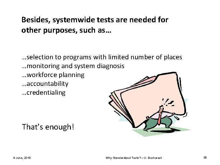 Besides, systemwide tests are needed for other purposes, such as… …selection to programs with