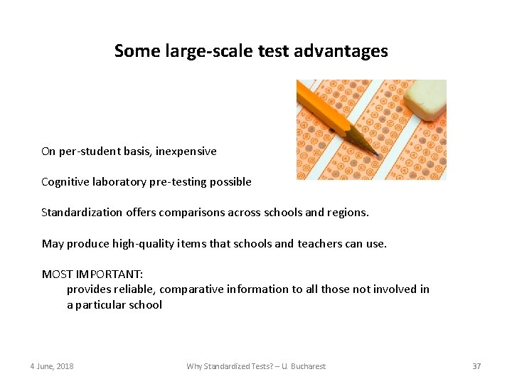 Some large-scale test advantages On per-student basis, inexpensive Cognitive laboratory pre-testing possible Standardization offers