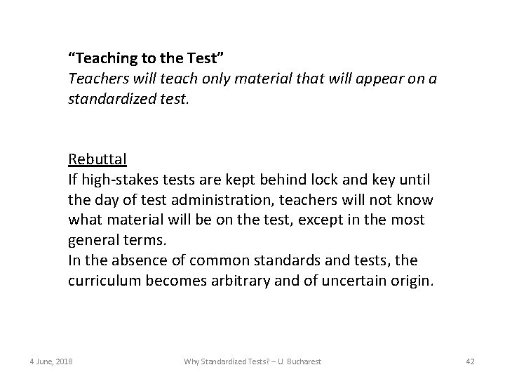 “Teaching to the Test” Teachers will teach only material that will appear on a