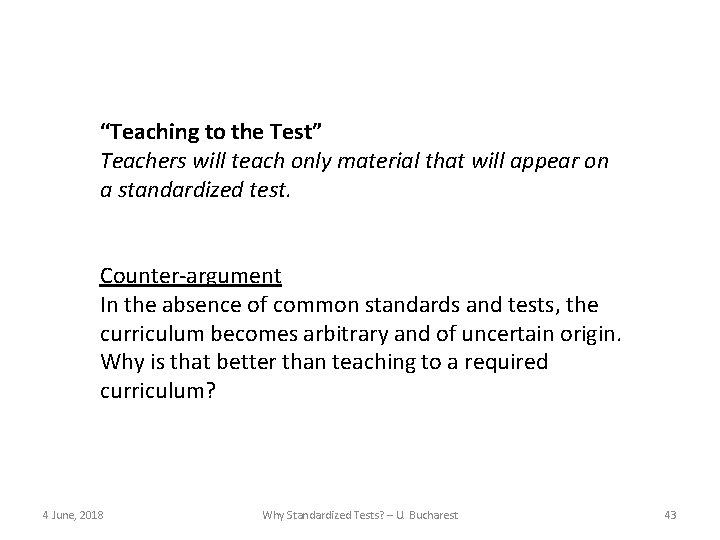 “Teaching to the Test” Teachers will teach only material that will appear on a