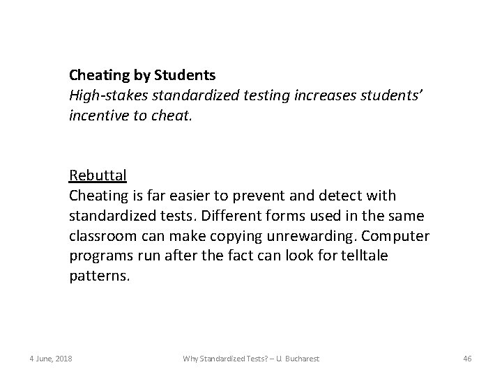 Cheating by Students High-stakes standardized testing increases students’ incentive to cheat. Rebuttal Cheating is