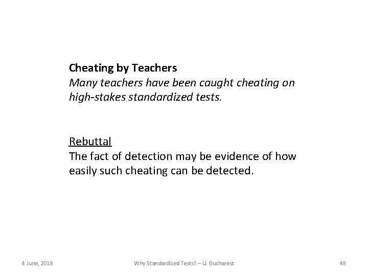 Cheating by Teachers Many teachers have been caught cheating on high-stakes standardized tests. Rebuttal