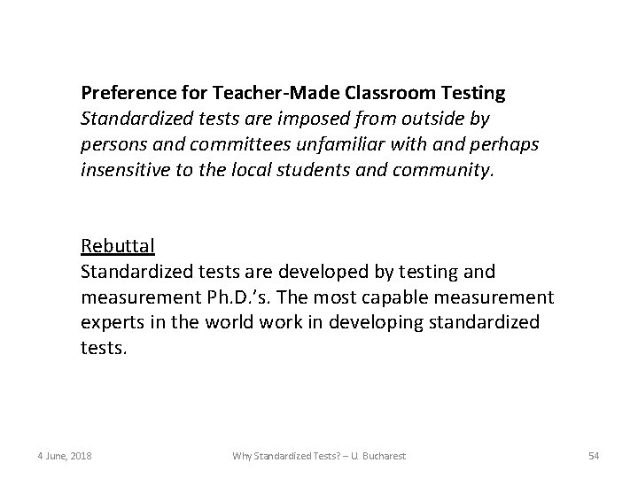 Preference for Teacher-Made Classroom Testing Standardized tests are imposed from outside by persons and