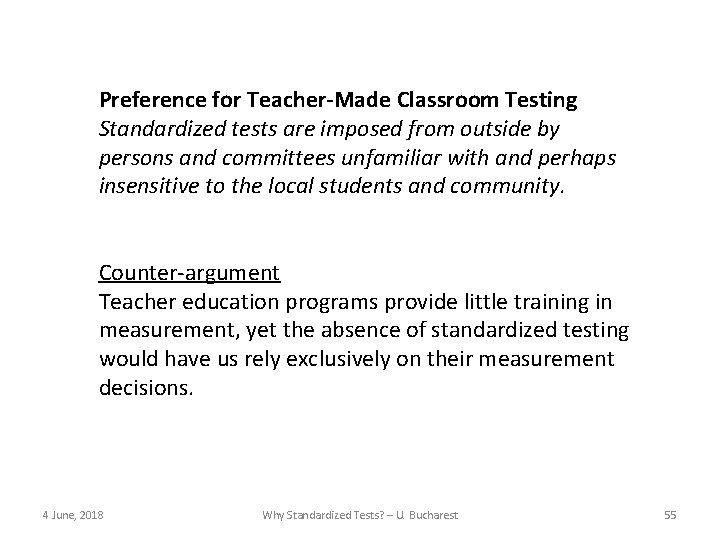 Preference for Teacher-Made Classroom Testing Standardized tests are imposed from outside by persons and