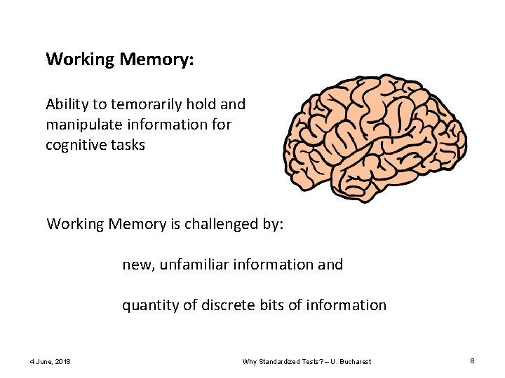 Working Memory: Ability to temorarily hold and manipulate information for cognitive tasks Working Memory