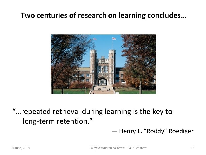 Two centuries of research on learning concludes… “…repeated retrieval during learning is the key