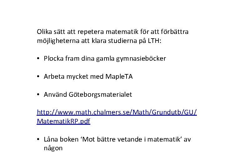 Olika sätt att repetera matematik för att förbättra möjligheterna att klara studierna på LTH: