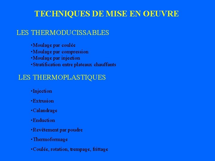 TECHNIQUES DE MISE EN OEUVRE LES THERMODUCISSABLES • Moulage par coulée • Moulage par