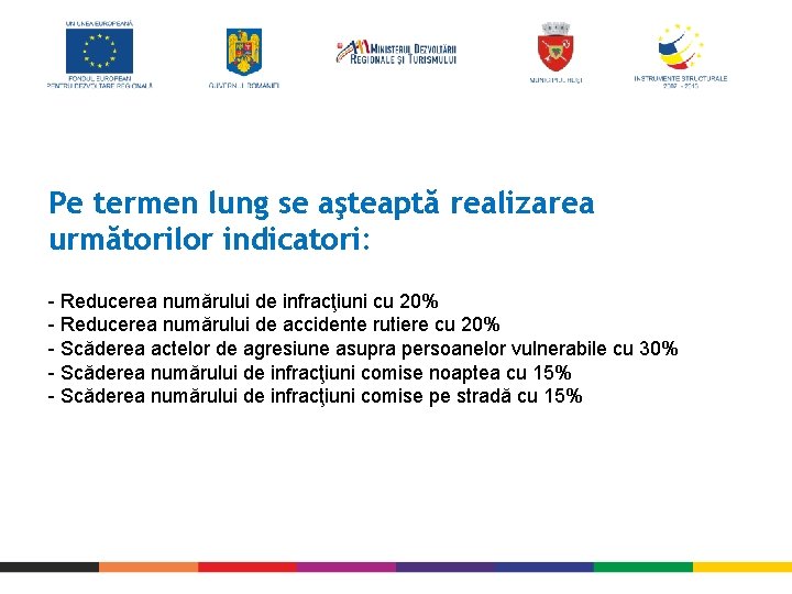 Pe termen lung se aşteaptă realizarea următorilor indicatori: - Reducerea numărului de infracţiuni cu Pe termen lung se aşteaptă realizarea următorilor indicatori: - Reducerea numărului de infracţiuni cu