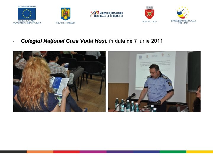 - Colegiul Naţional Cuza Vodă Huşi, în data de 7 iunie 2011 