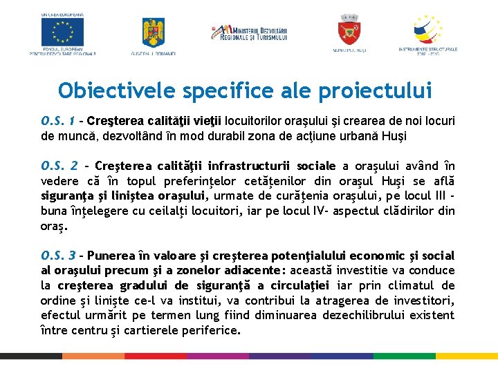 Obiectivele specifice ale proiectului O. S. 1 - Creşterea calităţii vieţii locuitorilor oraşului şi Obiectivele specifice ale proiectului O. S. 1 - Creşterea calităţii vieţii locuitorilor oraşului şi
