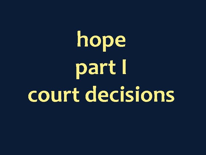 hope part I court decisions 