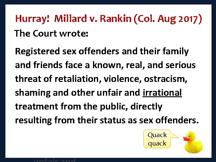 Hurray! Millard v. Rankin (Col. Aug 2017) The Court wrote: Registered sex offenders and