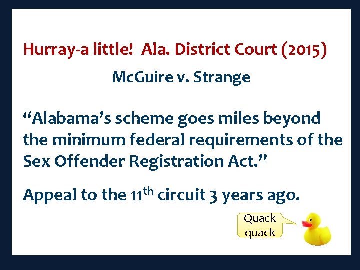 Hurray-a little! Ala. District Court (2015) Mc. Guire v. Strange “Alabama’s scheme goes miles