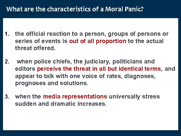 What are the characteristics of a Moral Panic? 1. the official reaction to a