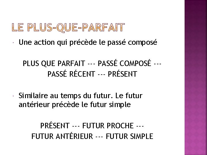  Une action qui précède le passé composé PLUS QUE PARFAIT --- PASSÉ COMPOSÉ