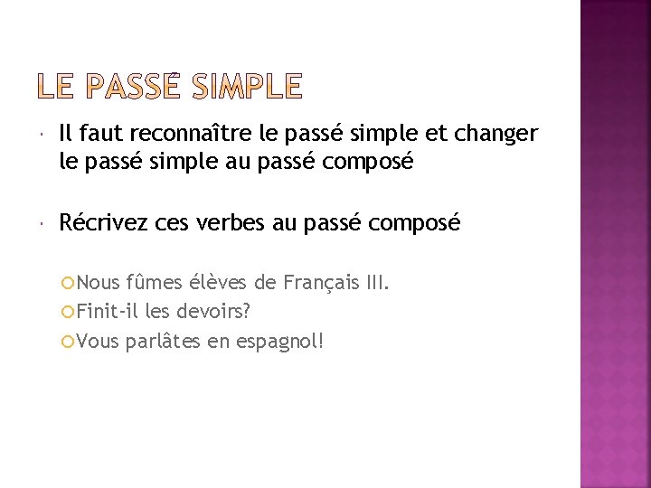  Il faut reconnaître le passé simple et changer le passé simple au passé