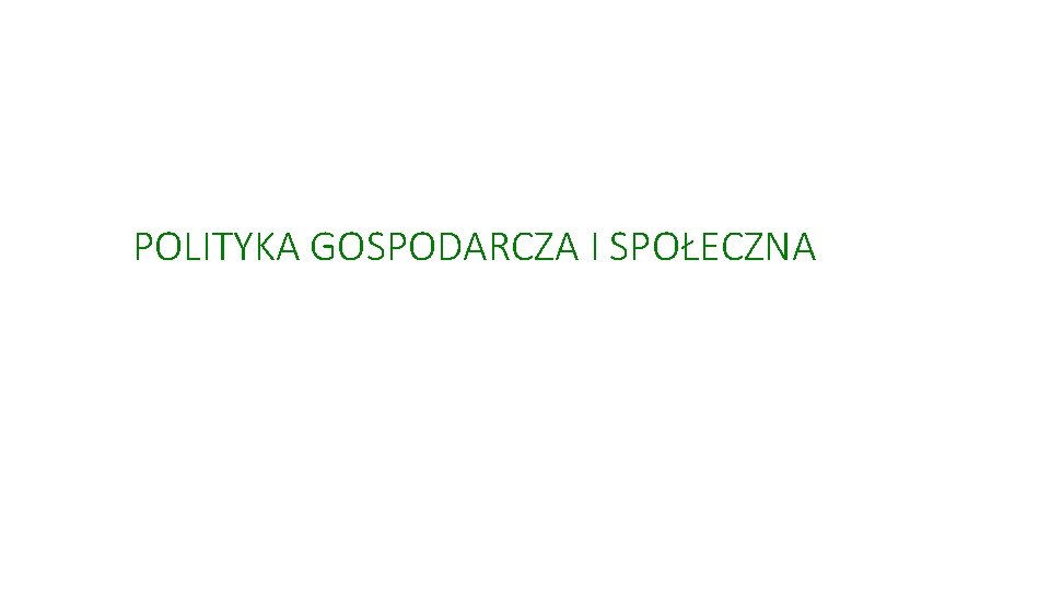 POLITYKA GOSPODARCZA I SPOŁECZNA 