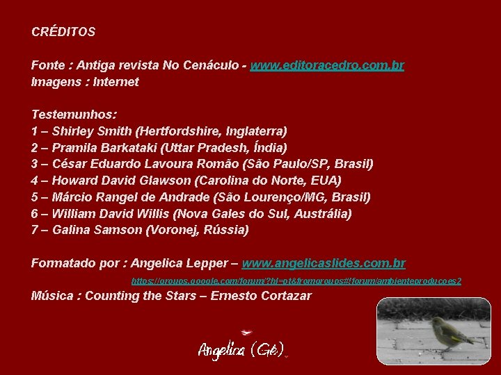 CRÉDITOS Fonte : Antiga revista No Cenáculo - www. editoracedro. com. br Imagens :