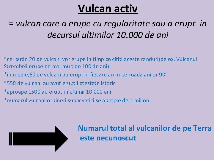 Vulcan activ = vulcan care a erupe cu regularitate sau a erupt in decursul