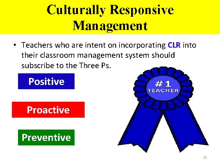 Culturally Responsive Management • Teachers who are intent on incorporating CLR into their classroom