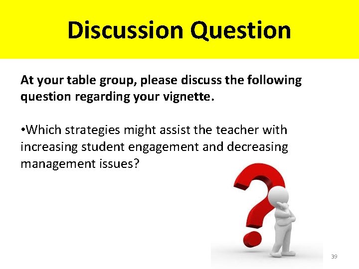 Discussion Question At your table group, please discuss the following question regarding your vignette.