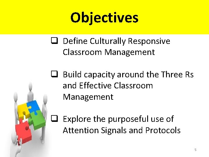 Objectives q Define Culturally Responsive Classroom Management q Build capacity around the Three Rs