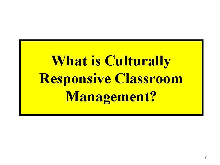 What is Culturally Responsive Classroom Management? 8 