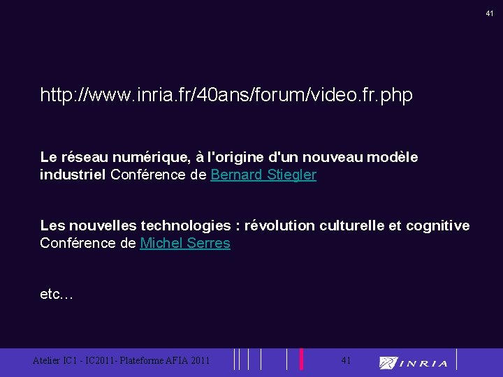 41 http: //www. inria. fr/40 ans/forum/video. fr. php Le réseau numérique, à l'origine d'un