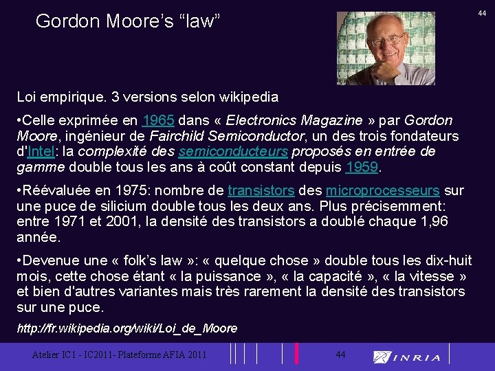 44 Gordon Moore’s “law” Loi empirique. 3 versions selon wikipedia • Celle exprimée en