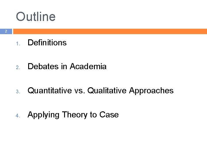 Outline 2 1. Definitions 2. Debates in Academia 3. Quantitative vs. Qualitative Approaches 4.
