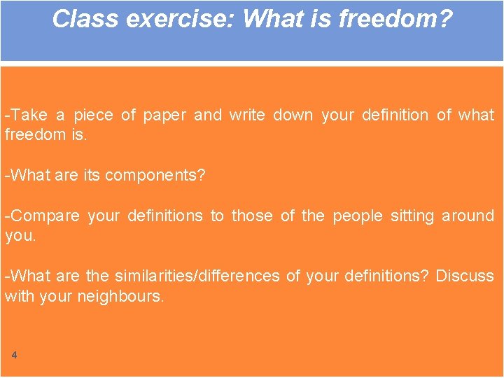 Class exercise: What is freedom? -Take a piece of paper and write down your