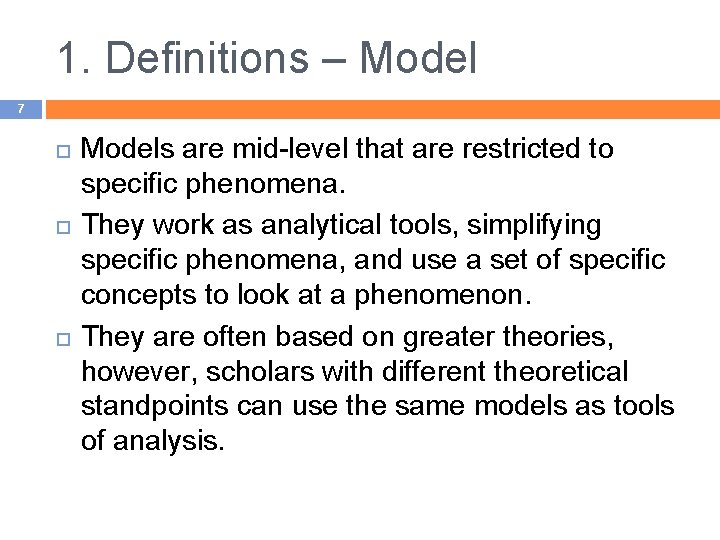 1. Definitions – Model 7 Models are mid-level that are restricted to specific phenomena.