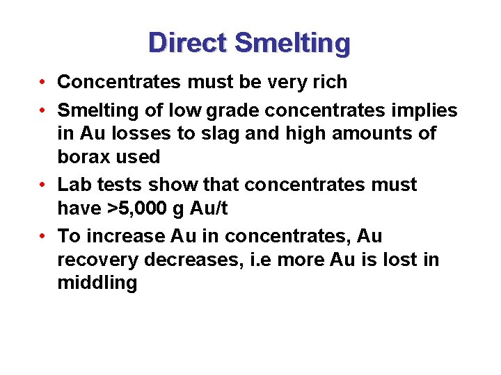 Direct Smelting • Concentrates must be very rich • Smelting of low grade concentrates