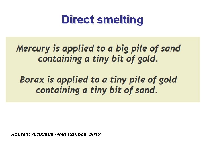 Direct smelting Source: Artisanal Gold Council, 2012 