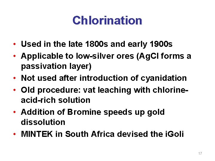 Chlorination • Used in the late 1800 s and early 1900 s • Applicable