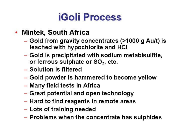 i. Goli Process • Mintek, South Africa – Gold from gravity concentrates (>1000 g