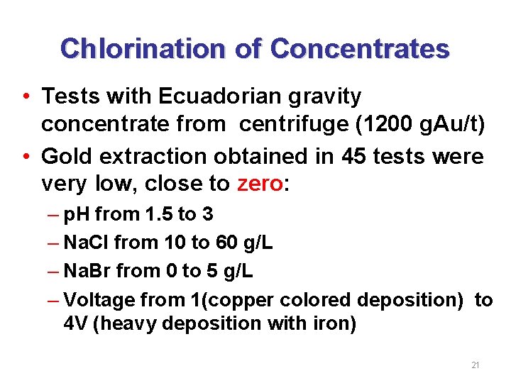 Chlorination of Concentrates • Tests with Ecuadorian gravity concentrate from centrifuge (1200 g. Au/t)