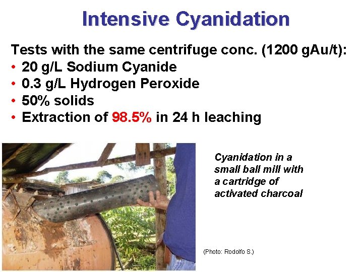 Intensive Cyanidation Tests with the same centrifuge conc. (1200 g. Au/t): • 20 g/L