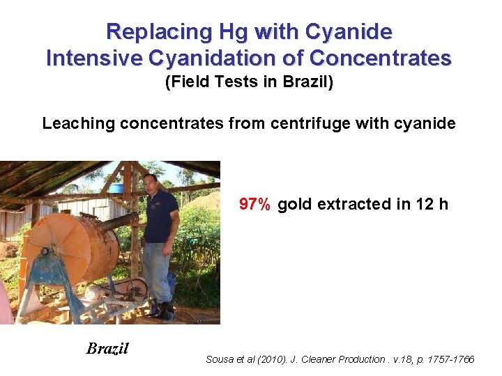Replacing Hg with Cyanide Intensive Cyanidation of Concentrates (Field Tests in Brazil) Leaching concentrates