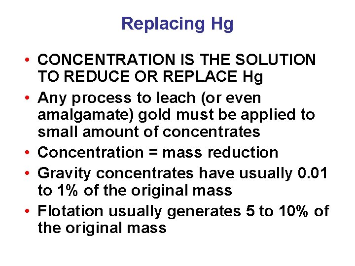 Replacing Hg • CONCENTRATION IS THE SOLUTION TO REDUCE OR REPLACE Hg • Any