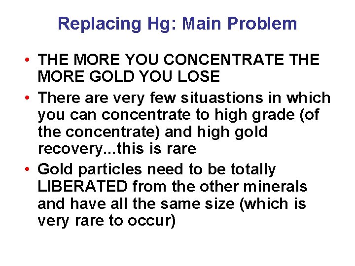 Replacing Hg: Main Problem • THE MORE YOU CONCENTRATE THE MORE GOLD YOU LOSE