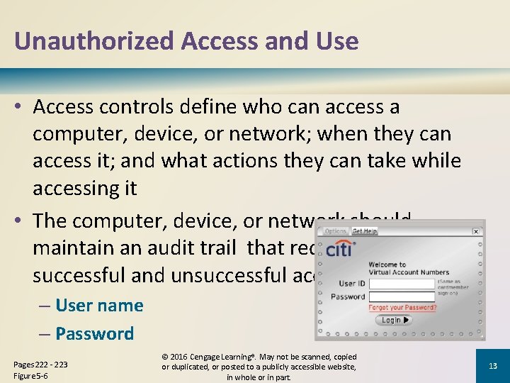 Unauthorized Access and Use • Access controls define who can access a computer, device,