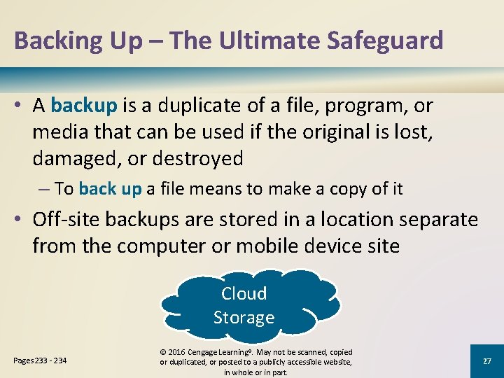 Backing Up – The Ultimate Safeguard • A backup is a duplicate of a