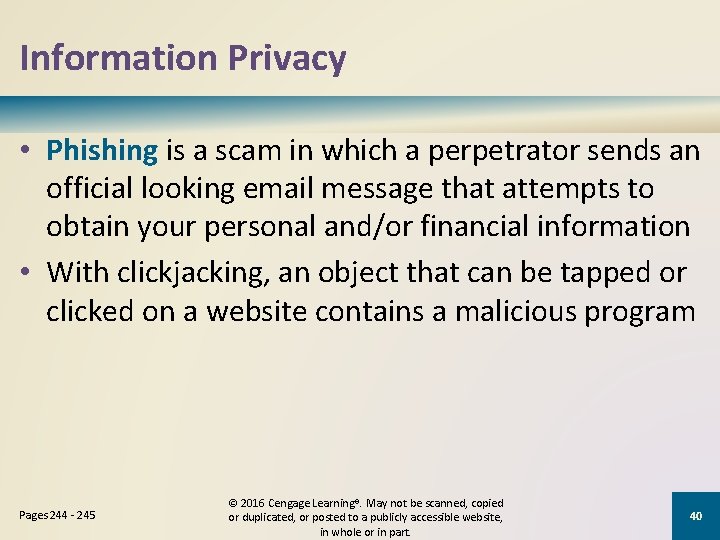 Information Privacy • Phishing is a scam in which a perpetrator sends an official