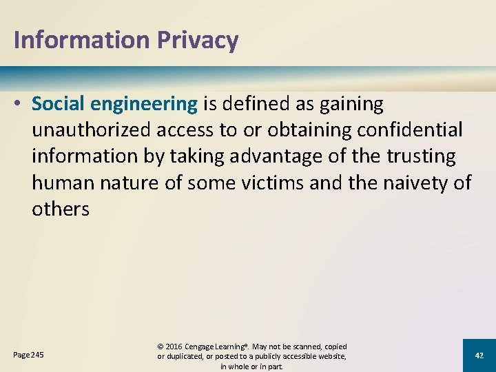Information Privacy • Social engineering is defined as gaining unauthorized access to or obtaining