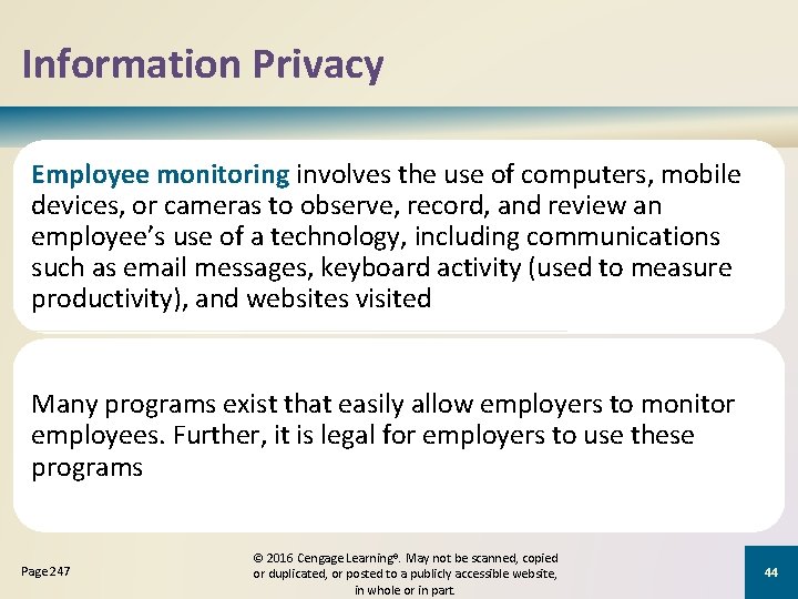 Information Privacy Employee monitoring involves the use of computers, mobile devices, or cameras to