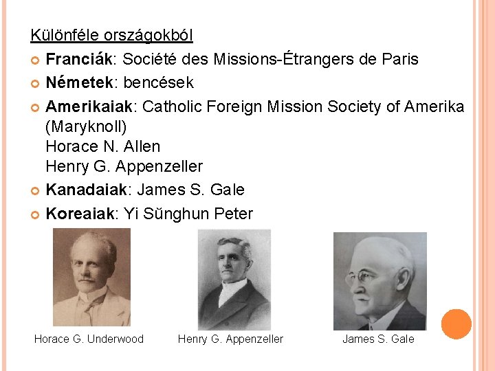Különféle országokból Franciák: Société des Missions-Étrangers de Paris Németek: bencések Amerikaiak: Catholic Foreign Mission